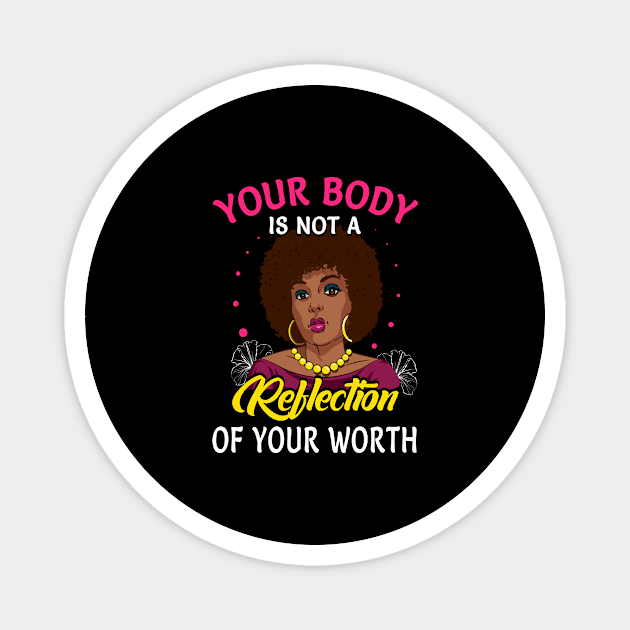 Your Body Is Not A Reflection Of Your Worth Magnet by funkyteesfunny